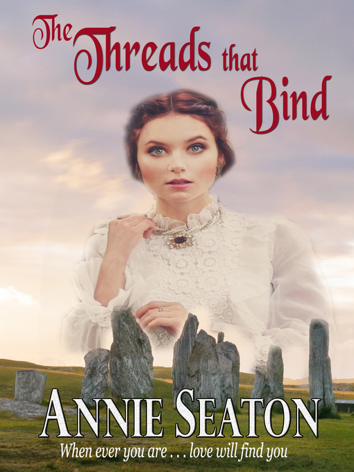 Title details for The Threads that Bind by Annie Seaton - Available